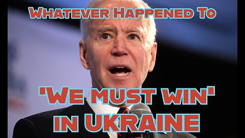 Whatever Happened to 'WE MUST WIN' in UKRAINE?