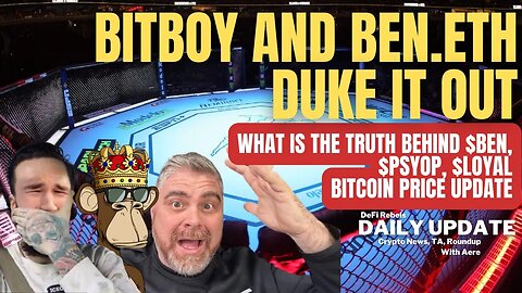 Bitboy & Ben.ETH Drama Heightens | PSYOP, BEN, LOYAL, FINALE Tokens | Bitcoin Price Update