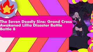 Disaster Battle Awakened Lillia (Battle 8) | The Seven Deadly Sins: Grand Cross