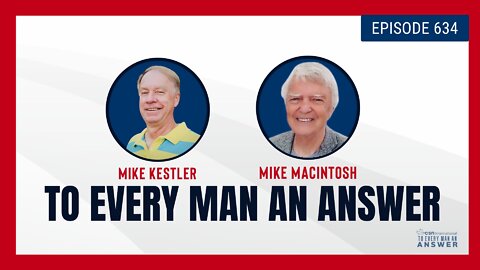 Episode 634 - Pastor Mike Kestler and Pastor Mike MacInstosh on To Every Man An Answer