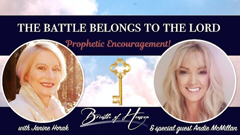 The Battle Belongs To the Lord - Prophetic Encouragment with Andie McMillan