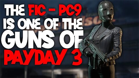 Should You Use The FIK PC9 In Payday 3?