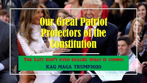 Our Great Patriot Protectors of the Constitution - KAG MAGA TRUMP2020
