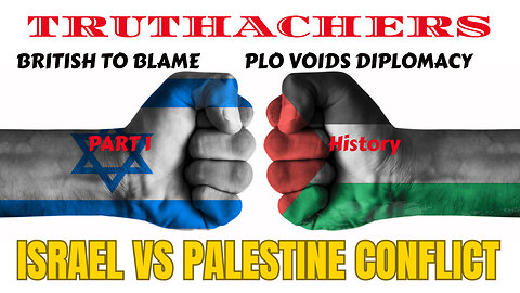 Israel v Palestine; BRITISH Diplomats Created Demise of Palestine? PLO Voids Israeli DIPLOMACY PART1