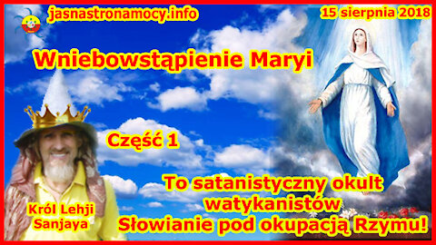 Wniebowstąpienie Maryi To satanistyczny okult watykanistów Słowianie pod okupacją Rzymu Część 1