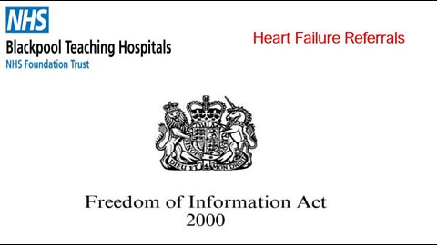 More incredible numbers - Heart Failure Referrals - Freedom of Information request.