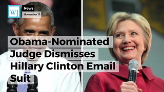Obama-Nominated Judge Dismisses Hillary Clinton Email Suit