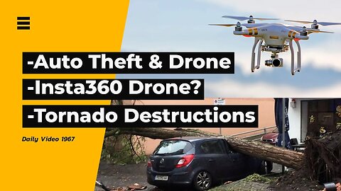 Drone Car Theft Search, Tornado Destructions, Insta360 Drone Speculation