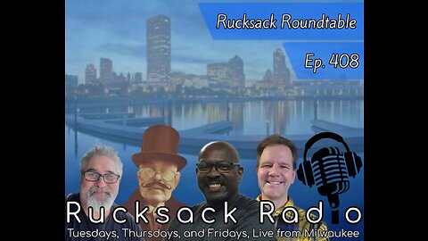 Rucksack Radio (Ep. 408) Rucksack Roundtable (4/20/2023)