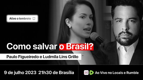 Como Salvar o Brasil? Com Ludmila Lins Grilo e Paulo Figueiredo