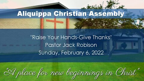 Raise Your Hands-Give Thanks - ACACHURCH- February 6, 2022