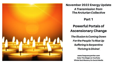 November 2022 Energy Update: Ascensionary Change, The Illusion Is Coming Down For People To Rise Up!