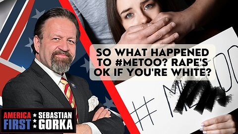 So what happened to #MeToo? Rape's OK if you're White? Stephanie Hamill with Sebastian Gorka