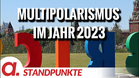 Multipolarismus im Jahr 2023 | Von Jochen Mitschka