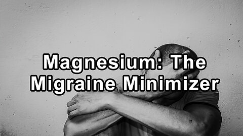 Magnesium: The Migraine Minimizer - Steve Blake