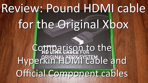 Review: Xbox Original HDMI cables - Pound HD Link vs Hyperkin Panorama vs official Component