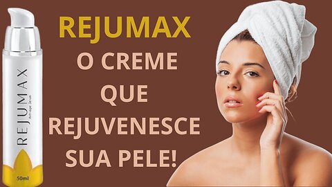 REJUMAX - SUA PELE LISA E MAIS JOVEM!