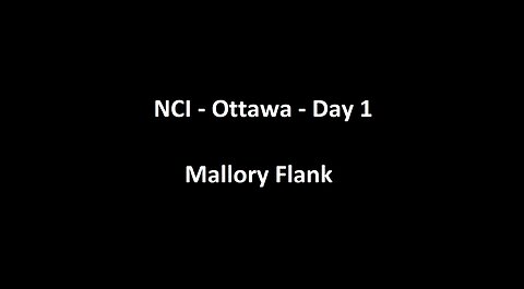 National Citizens Inquiry - Ottawa - Day 1 - Mallory Flank Testimony