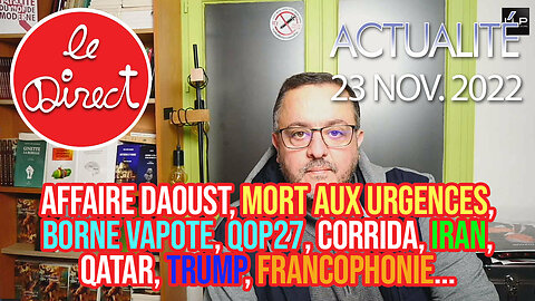 Direct 23 nov. 22 : Affaire Daoust, mort aux urgences, Borne vapote, QOP27, Corrida, Iran, Trump...
