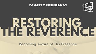 Prayer | RESTORING THE REVERENCE -02- Man's Plans Verses God's Plans - Marty Grisham of Loudmouth Prayer