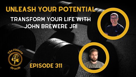 Unleash Your Potential: Transform Your Life with John Brewer Jr