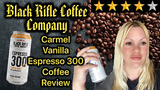 Black Rifle Coffee Carmel Vanilla Espresso 300 Review