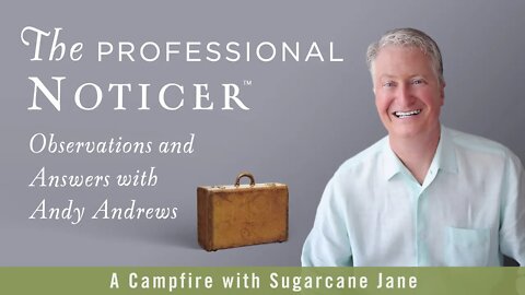 A Campfire with Sugarcane Jane — The Professional Noticer