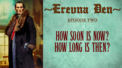 Erevna Den - Episode Two : How Soon Is Now? How Long Is Then?