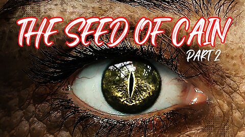 The Seed of Cain Part 2