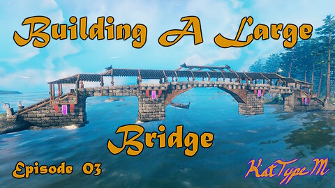 Building A Large Bridge Valheim Episode 03