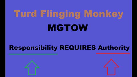 Turd Flinging Monkey Explains Why Responsibility REQUIRES Authority - Legendary MGTOW Clips