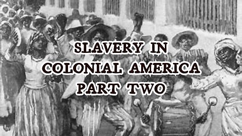 Slavery in Colonial America Part Two
