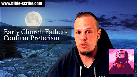 Early Church Fathers confirm Preterism