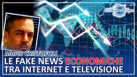 Le fake news economiche tra internet e televisione - Marco Cristofoli