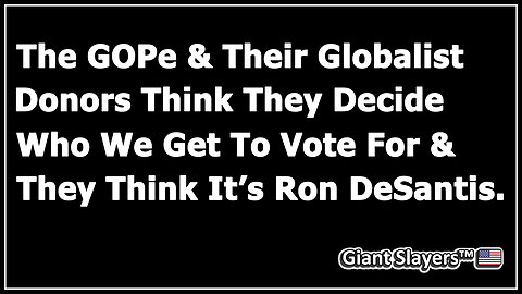 The GOPe & Their Globalist Donors Think They Decide Who We Get To Vote For