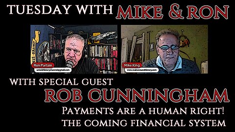 Tuesday's With Mike | With Special Guest Rob Cunningham - Payments Are A Human Right & Possibilities for The Coming Financial System