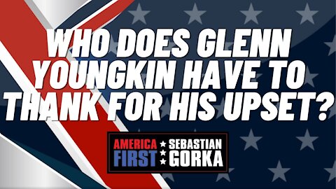 Sebastian Gorka FULL SHOW: Who does Glenn Youngkin have to thank for his upset?