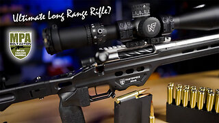 The Ultimate Long Range Rifle? - MPA Custom Rifle