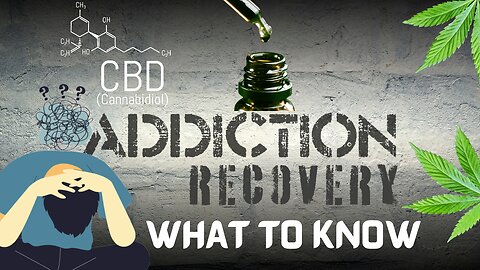 CBD For Addiction Recovery What You Should Know