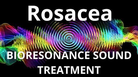 Rosacea_Sound therapy session_Sounds of nature