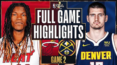 Miami Heat vs. Denver Nuggets Full Game 2 Highlights | June 4 | 2022-2023 NBA Finals