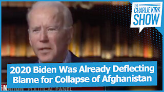 2020 Biden Was Already Deflecting Blame for Collapse of Afghanistan