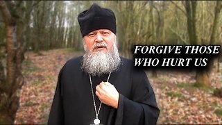 father Spyridon HOW CAN WE FORGIVE THOSE WHO HURT US?