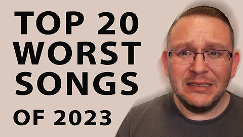 Top 20 Worst Songs Of 2023