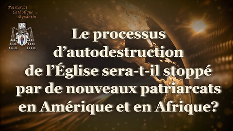 PCB : Le processus d’autodestruction de l’Église sera-t-il stoppé par de nouveaux patriarcats en Amérique et en Afrique ?