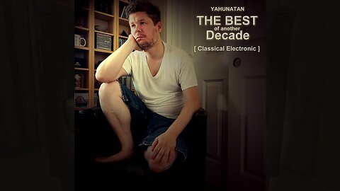 The Best of Another Decade [Classical Electronic] Part 1 (2014-2023) — Full Album (Classical)