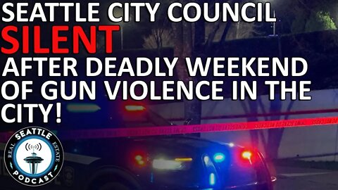 Seattle City Council Silent After Deadly Weekend of Gun Violence in the City