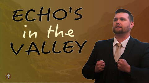 "Echo's in the Valley" | Pastor Gade Abrams
