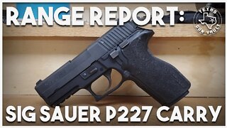 Range Report: Sig Sauer P227 Carry (.45 ACP Double Stack Pistol)