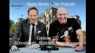 Basta Berlin (102) – Schnelltests, Rücktritt, Restriktionen